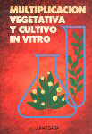 Multiplicación vegetativa y cultivo in vitro