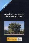 Arboricultura y gestión del arbolado urbano. 2005. José Antonio Saiz de Omeñaca y Antonio Prieto Rodríguez  CEDEX