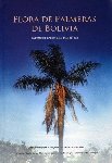 FLORA DE PALMERAS DE BOLIVIA. Monica Moraez Ramirez (2004) Herbario Nacional de Bolivia