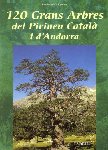 120 GRANS ARBRES DEL PIRINEU CATAL I D'ANDORRA. Enric Ors i Aguilar (2007) Farell Editores