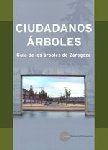 Ciudadanos rboles. Gua de los rboles de Zaragoza (2007). Javier Delgado Echevarra. PRAMES S.A.