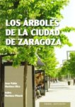 LOS ARBOLES DE LA CIUDAD DE ZARAGOZA. Juan Pablo Martnez & Isidro Martnez (2009) Gobierno de Aragn
