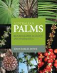 AUSTRALIAN PALMS. BIOGEOGRAPHY, ECOLOGY AND SYSTEMATICS. John Leslie Dowe (2010) CSIRO Publ.