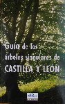 GUIA DE LOS ARBOLES SINGULARES DE CASTILLA Y LEON