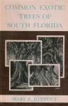 COMMON EXOTIC TREES OF SOUTH FLORIDA. M.F. Barrett (1956) University of Florida Press