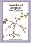 SMALL-LEAVED SHRUBS OF NEW ZEALAND. H.Wilson & T. Galloway (1993) Manuka Press