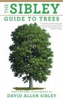 THE SIBLEY GUIDE TO TREES. David Allen Sibley (2009) Alfred A. Knopf